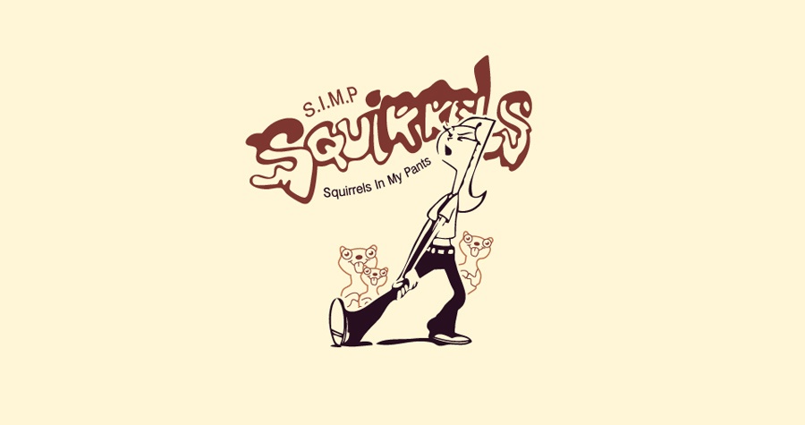 Squirrels In My Pants