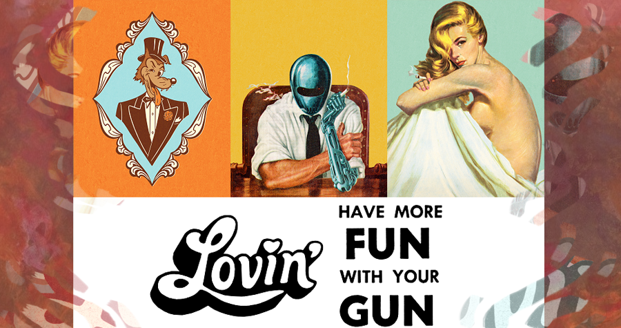 Fun, Guns and Lovin'