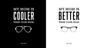 My Mom's Better!